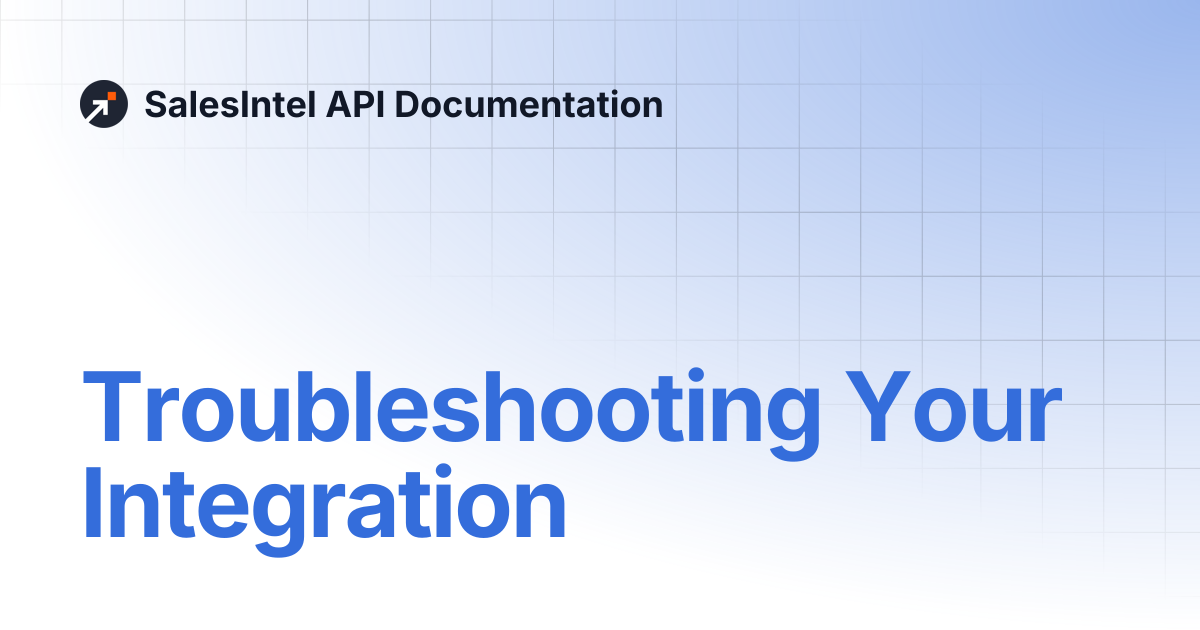 Troubleshooting Your Integration | SalesIntel API Documentation